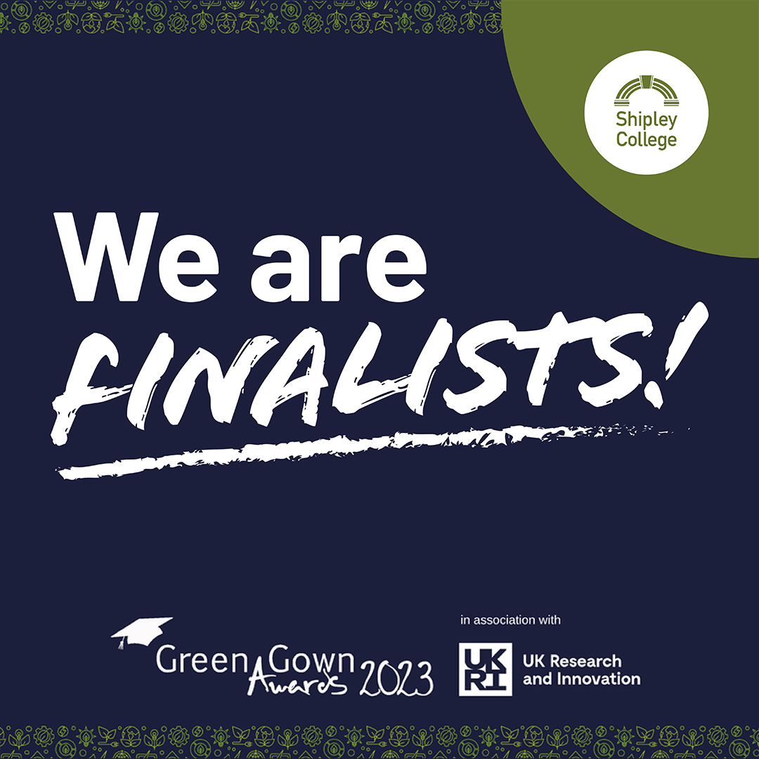 Shipley College News Green Gown Finalists 2023 Shipley College News Green Gown Finalists 2023